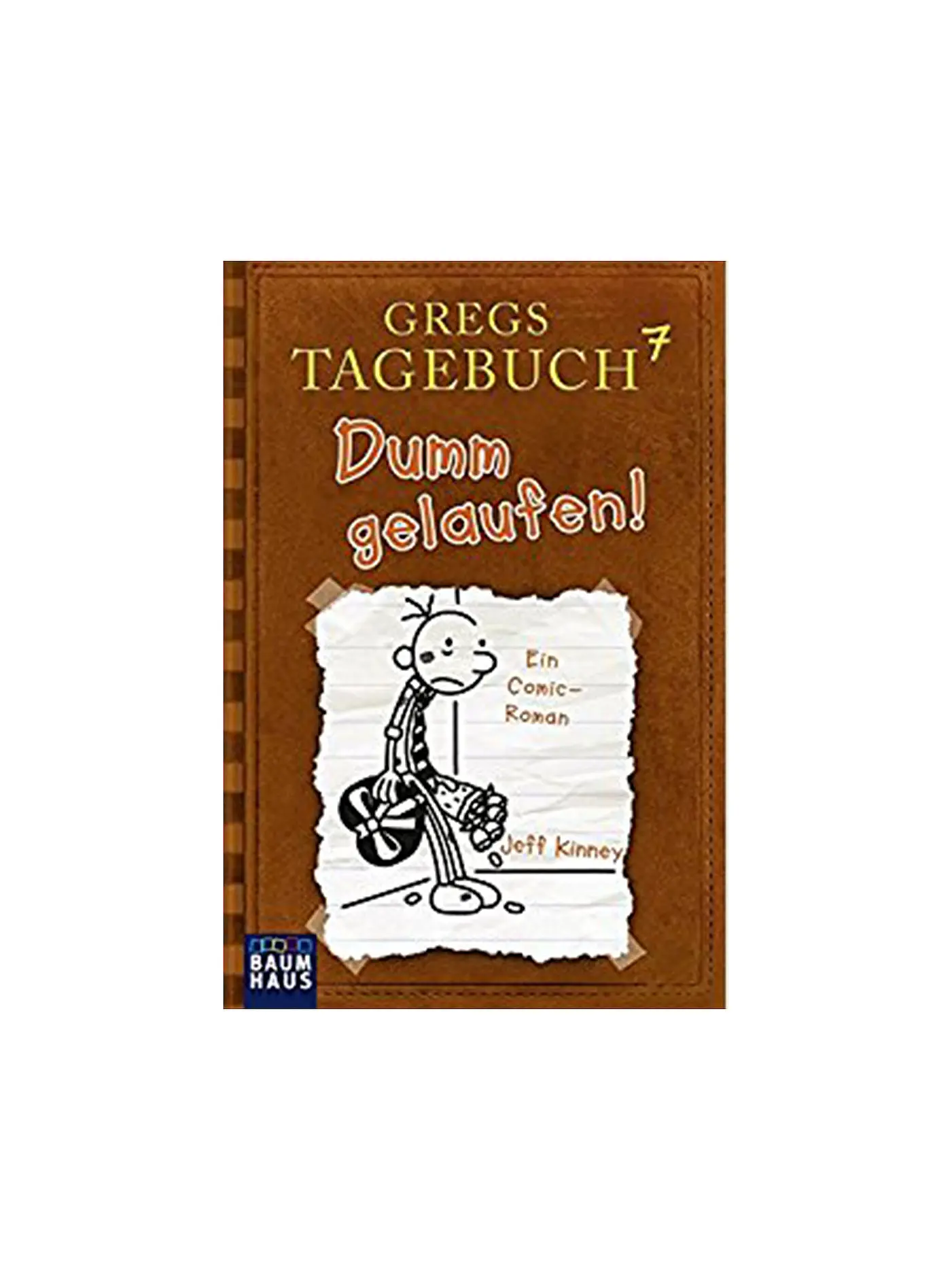 BAUMHAUS VERLAG | Gregs Tagebuch 7 - Dumm gelaufen!  (Gebundene Ausgabe) | 